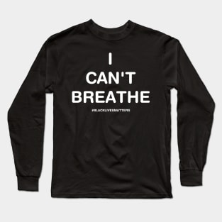 I can’t breathe #BlackLivesMatters Long Sleeve T-Shirt